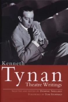 Image of Theatre Writings by Kenneth Tynan and Dominic Shellard Hardback