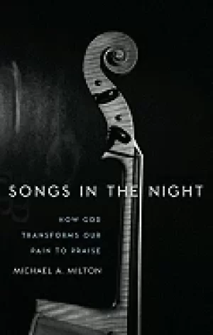 Image of songs in the night how god transforms our pain to praise