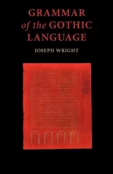 Image of Grammar of the Gothic Language : and the Gospel of St Mark, Selections from the Other Gospels and the Second Epistle to Timothy with Notes and Glossar