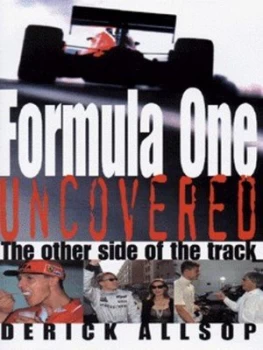 Image of Formula One Uncovered by Derick Allsop Hardback