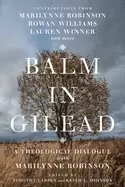 Image of balm in gilead a theological dialogue with marilynne robinson