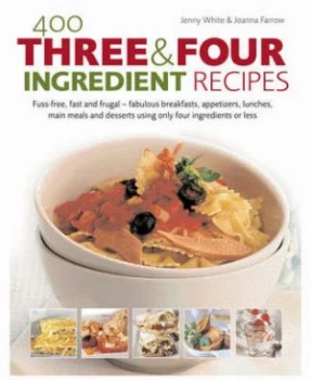 Image of 400 Three and Four Ingredient Recipes by Jennifer White and Joanna Farrow Hardback