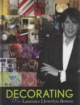 Image of Decorating with Laurence Llewelyn-Bowen. by Laurence Llewelyn-Bowen Hardback