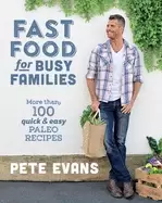Image of fast food for busy families more than 100 quick and easy paleo recipes