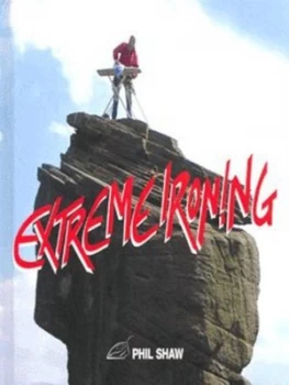 Image of Extreme Ironing by Phil Shaw Hardback