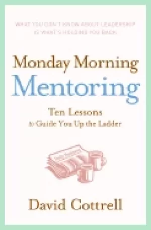 Image of monday morning mentoring ten lessons to guide you up the ladder