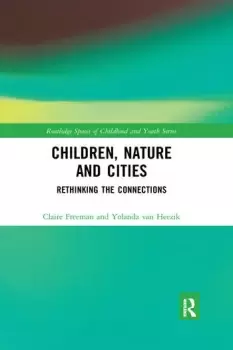 Image of Children Nature and Cities Rethinking the Connections