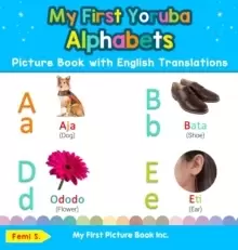 Image of My First Yoruba Alphabets Picture Book with English Translations : Bilingual Early Learning & Easy Teaching Yoruba Books for Kids