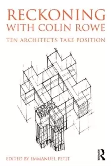 Image of Reckoning with Colin Rowe : Ten Architects Take Position
