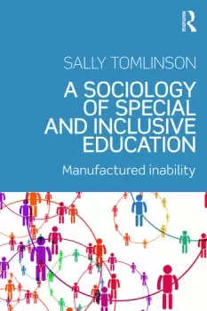 Image of A Sociology of Special and Inclusive EducationExploring the manufacture of inability