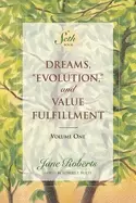 Image of dreams evolution and value fulfillment vol 1 a seth book