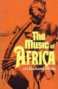 Image of The Music of Africa by J.H. Kwabena Nketia Book