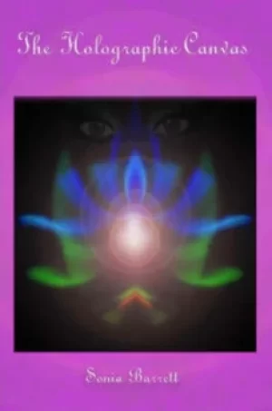 Image of The Holographic Canvas by Sonia Barrett