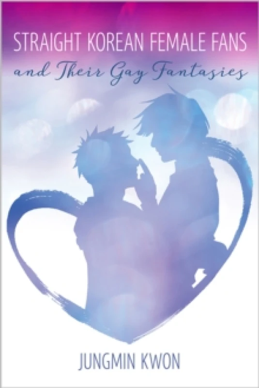 Image of Straight Korean Female Fans and Their Gay Fantasies Paperback / softback