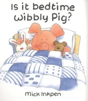 Image of Is It Bedtime Wibbly Pig by Mick Inkpen Paperback
