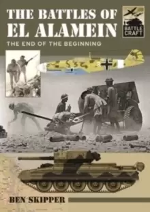 Image of The Battles of El Alamein : The End of the Beginning