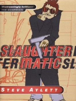 Image of Slaughtermatic by Steve Aylett Hardback