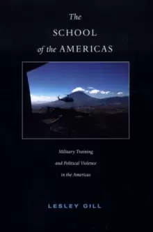 Image of The School of the Americas : Military Training and Political Violence in the Americas