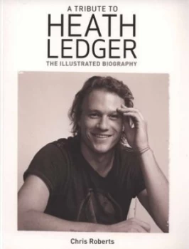 Image of A Tribute to Heath Ledger by Chris Roberts Paperback