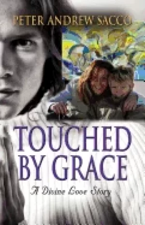 Image of touched by grace a divine love story sacco peter andrew