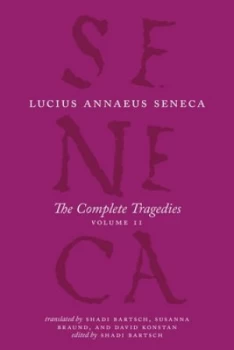 Image of The Complete Tragedies. Volume 2 Oedipus Hercules Mad Hercules on Oeta Thyestes Agamemnon by Lucius Annaeus Seneca Hardback