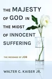 Image of The Majesty of God in the Midst of Innocent Suffering : The Message of Job