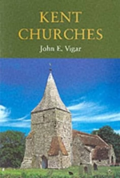 Image of Kent Churches by John E Vigar Paperback
