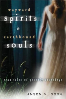 Image of Wayward spirits & earthbound souls by Anson V Gogh