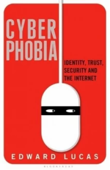 Image of Cyberphobia by Edward Lucas Hardback