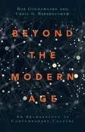 Image of beyond the modern age an archaeology of contemporary culture