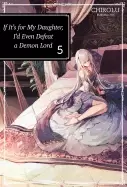 Image of if its for my daughter id even defeat a demon lord volume 5 if its for my d