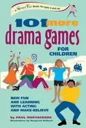 Image of 101 more drama games for children new fun and learning with acting and make