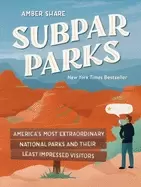 Image of subpar parks americas most extraordinary national parks and their least imp