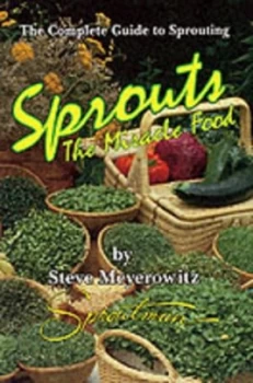 Image of Sprouts the Miracle Food by Steve Meyerowitz Paperback