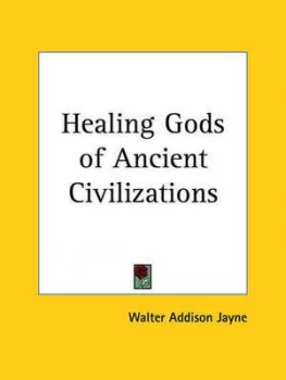 Image of Healing Gods of Ancient Civilizations 1925 by Walter Addison Jayne Paperback