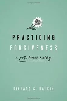 Image of Practicing Forgiveness : A Path Toward Healing