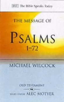 Image of The message of the Psalms 1-72 by Michael Wilcock