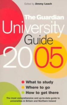 Image of The Guardian University Guide 2005 by Jimmy Leach and Guardian Newspapers Ltd Book