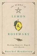 Image of scent of lemon and rosemary working domestic magick with hestia
