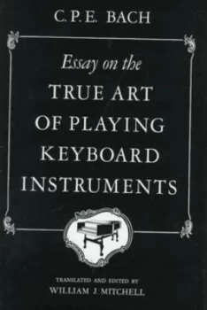 Image of Essay on the True Art of Playing Keyboard Instruments by Carl Philipp Em Bach Book