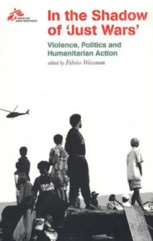 Image of In the Shadow of just Wars by Fabrice Weissman and Fiona Terry and Mdcins Sans Frontires Paperback