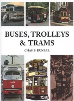 Image of Buses Trolleys and Trams by Chas S Dunbar Hardback