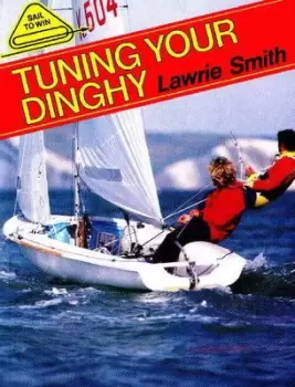Image of Tuning your dinghy by Lawrie Smith