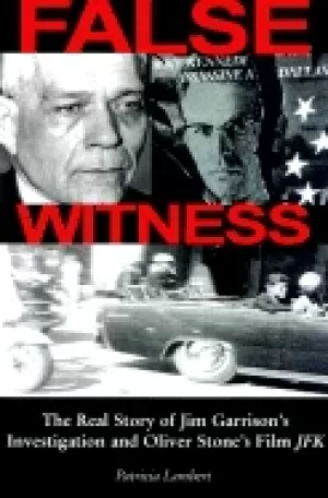 Image of false witness the real story of jim garrisons investigation and oliver ston
