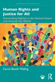 Image of Human Rights and Justice for All : Demanding Dignity in the United States and Around the World