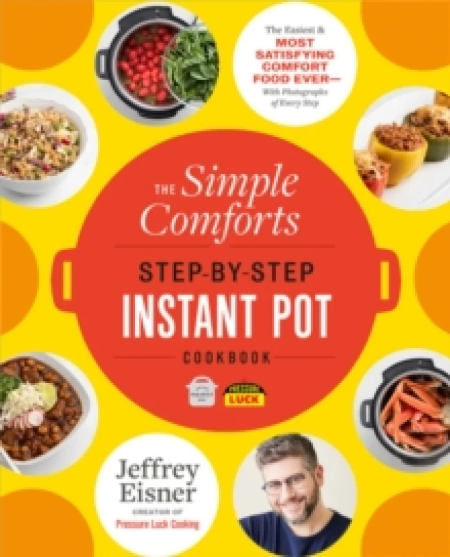 Image of The Simple Comforts Step-by-Step Instant Pot Cookbook. Paperback. By Jeffrey Eisner Books