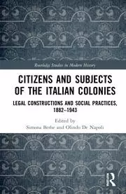 Image of Citizens and Subjects of the Italian Colonies Legal Constructions and Social Practices 1882-1943