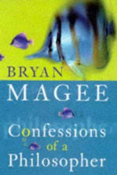 Image of Confessions of a Philosopher by Bryan Magee Hardback