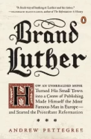 Image of brand luther how an unheralded monk turned his small town into a center of