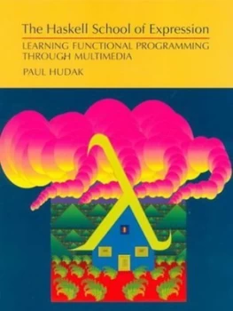 Image of The Haskell School of Expression by Paul Hudak Paperback